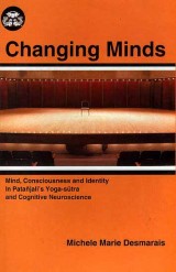 Changing Minds: Mind, Consciousness and Identity in Patanjali’s Yoga-sutra and Cognitive Neuroscience