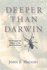 Deeper than Darwin: The Prospect for Religion in the Age of Evolution