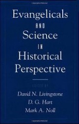 Evangelicals and Science in Historical Perspective