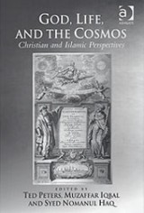 God, Life and the Cosmos: Christian and Islamic Perspectives