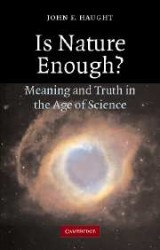 Is Nature Enough?: Meaning and Truth in the Age of Science