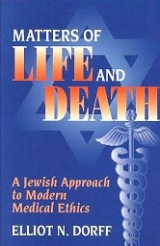 Matters of Life and Death: A Jewish Approach to Modern Medical Ethics