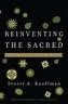 Reinventing the Sacred: A New View of Science, Reason and Religion
