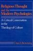 Religious Thought and the Modern Psychologies: A Critical Conversation in the Theology of Culture