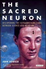 The Sacred Neuron: Extraordinary New Discoveries Linking Science and Religion