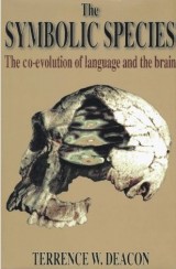 The Symbolic Species: The Co-Evolution of Language and the Brain