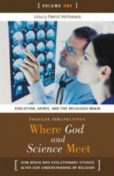 Where God and Science Meet: How Brain and Evolutionary Studies Alter Our Understanding of Religion – 3 Volumes